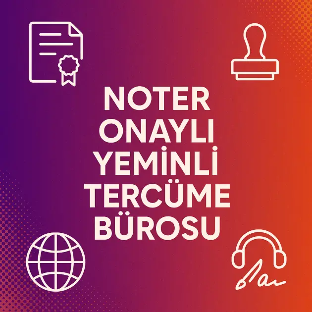 Noter Onaylı Yeminli Tercüme Bürosu