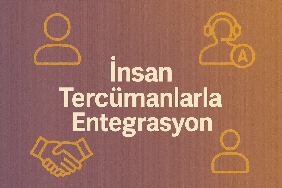 İnsan Tercümanlarla Entegrasyon