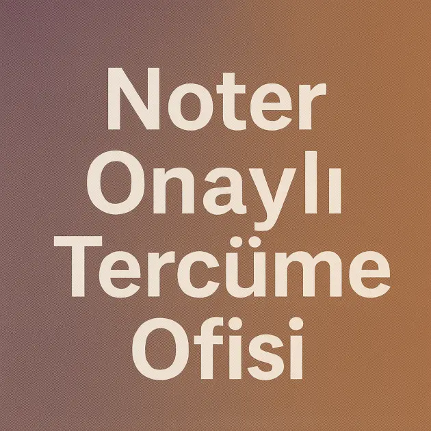 Noter Onaylı Tercüme Ofisi