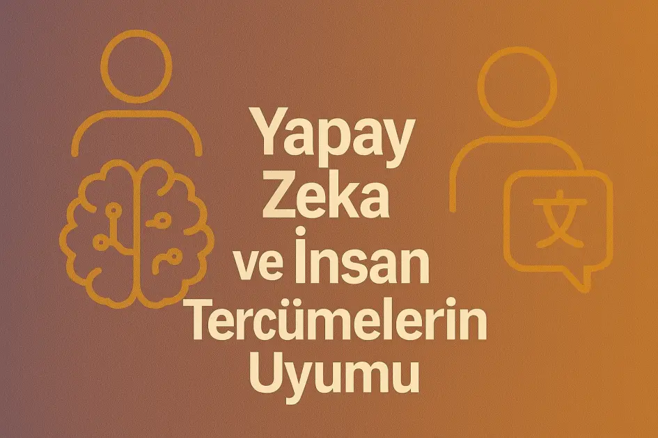 Yapay Zeka Ve İnsan Tercümelerin Uyumu