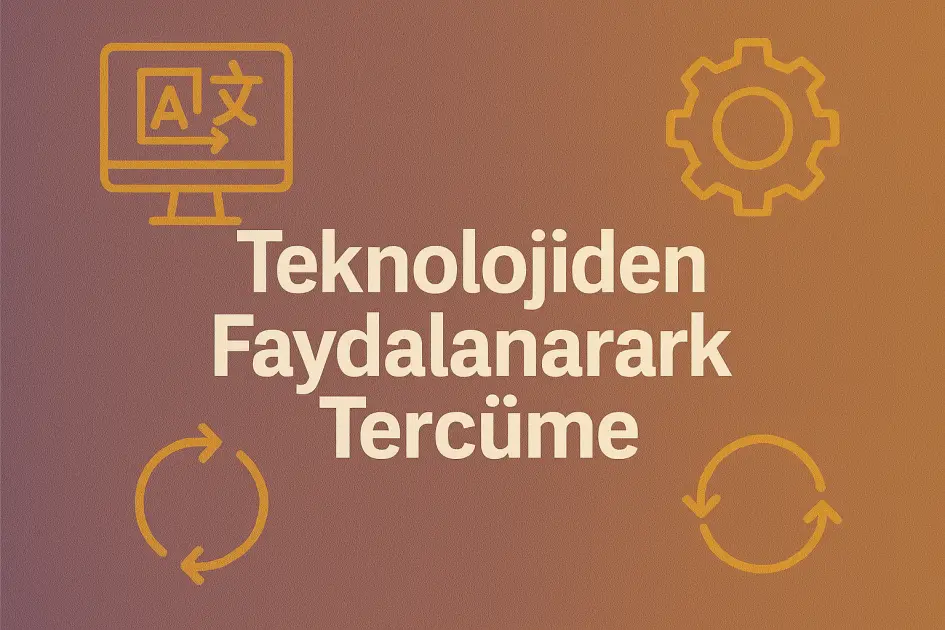 Teknolojiden Faydalanarak Tercüme
