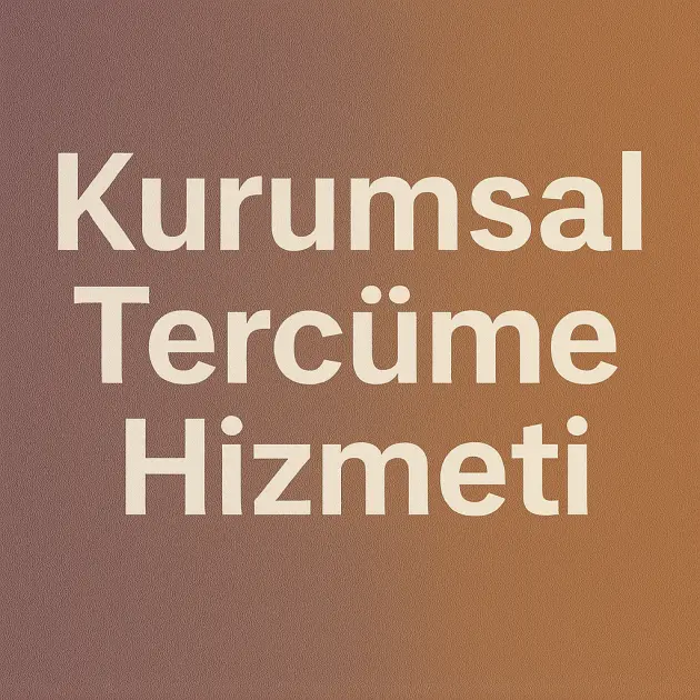 Kurumsal Tercüme Hizmeti