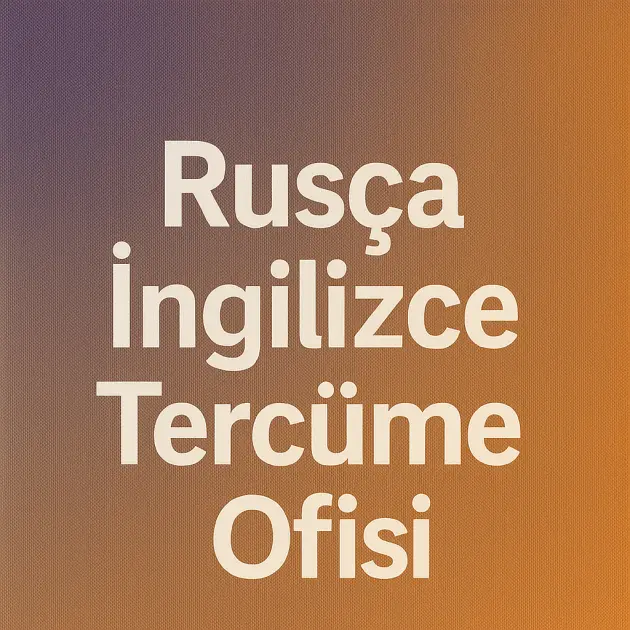 Rusça İngilizce Tercüme Ofisi