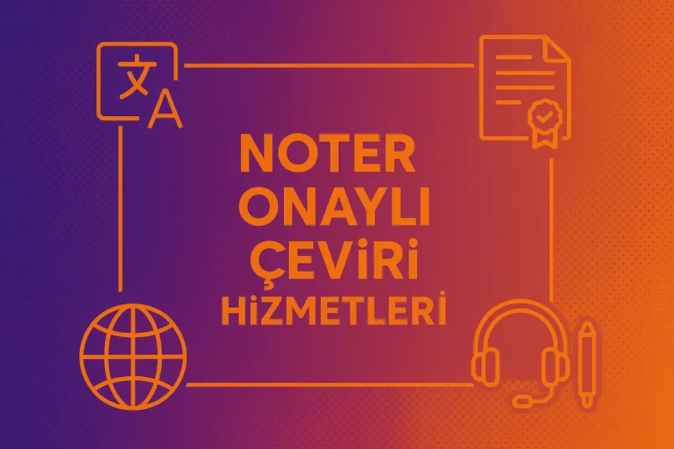 Noter Onaylı Çeviri Hizmetleri