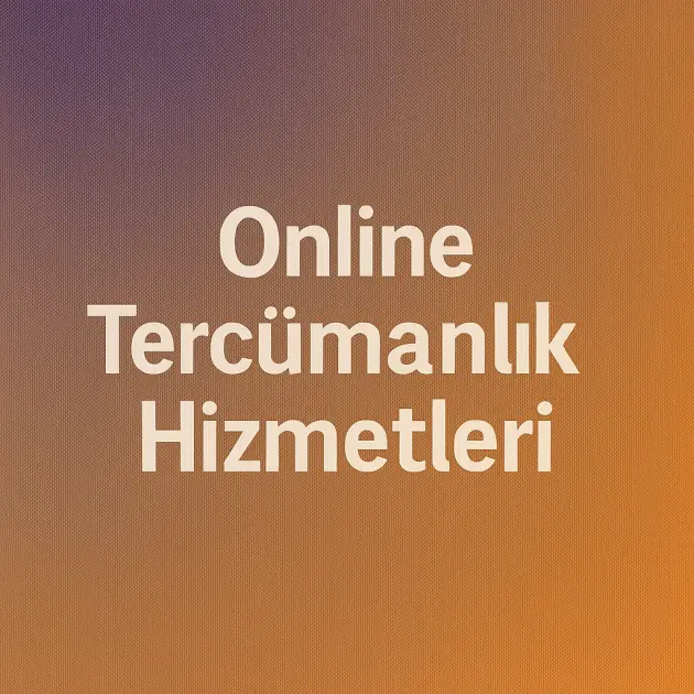 Online Tercümanlık Hizmetleri