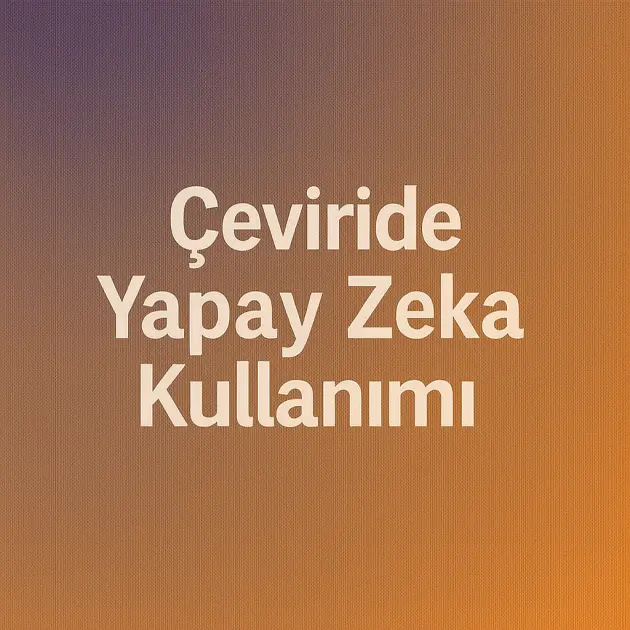 Çeviride Yapay Zeka Kullanımı