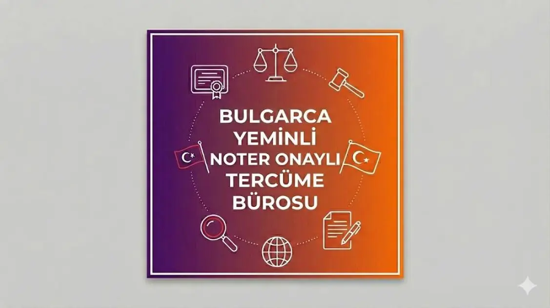 Bulgarca Yeminli Noter Onaylı Tercüme Bürosu