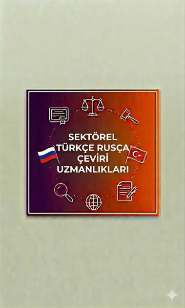 Sektörel Türkçe Rusça Çeviri Uzmanlıkları